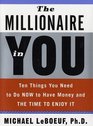 The Millionaire in You Ten Things You Need to Do Now to Have Money and Time to Enjoy It