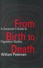 From Birth to Death A Primer In Demography For The TwentyFirst Century