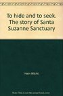 To hide and to seek The story of Santa Suzanne Sanctuary