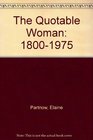 The Quotable Woman 18001975