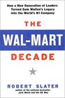 The WalMart Decade  How a New Generation of Leaders Turned Sam Walton's Legacy Into the World's 1 C