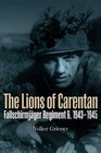 The Lions of Carentan Fallschirmjager Regiment 6 1943  1945