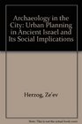 Archaeology of the City Urban Planning in Ancient Israel and its Social Implications