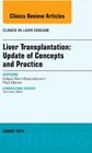 Liver Transplantation Update of Concepts and Practice An Issue of Clinics in Liver Disease 1e