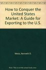 How to Conquer the United States Market A Guide for Exporting to the US