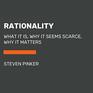 Rationality What It Is Why It Seems Scarce Why It Matters