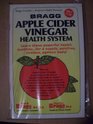 Bragg System on How to Use the Powerful Health Qualties of Pure Natural Cider Vinegar