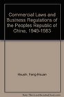 Commercial Laws and Business Regulations of the Peoples Republic of China 19491983