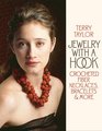 Jewelry with a Hook: Crocheted Fiber Necklaces, Bracelets & More