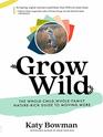 Grow Wild The WholeChild WholeFamily NatureRich Guide to Moving More