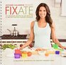 Fixate - 101 Personal Recipes to Use with the 21 Day Fix Program