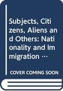 Subjects Citizens Aliens and Others Nationality and Immigration Law