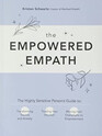 The Empowered Empath:The Highly Sensitive Person?s Guide to Transforming Trauma and Anxiety, Trusting Your Intuition, and Moving from Overwhelm to Empowerment
