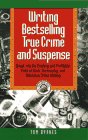 Writing Bestselling True Crime and Suspense  Break into the Exciting and Profitable Field of Book Screenplay and Television