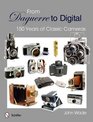 From Daguerre to Digital 150 Years of Classic Cameras