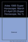 Aries 1995 Super Horoscope March 21April 20