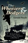THE WHEEZERS AND DODGERS The Inside Story of Clandestine Weapon Development in World War II