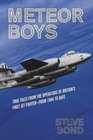 Meteor Boys True Tales from the Operators of Britain's First Jet Fighter  from 1944 to date