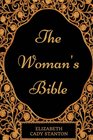 The Woman's Bible By Elizabeth Cady Stanton  Illustrated