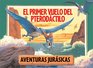 El primer vuelo del Pterodactilo Baby Pteranodon's First Flight