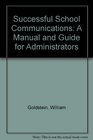 Successful School Communications A Manual and Guide for Administrators