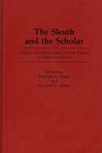 The Sleuth and the Scholar: Origins, Evolution, and Current Trends in Detective Fiction (Contributions to the Study of Popular Culture)