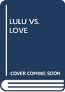 Lulu Vs Love
