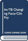 Im/TB Changing Face/Clin Psy