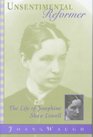Unsentimental Reformer  The Life of Josephine Shaw Lowell