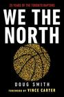 We the North 25 Years of the Toronto Raptors