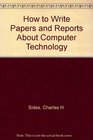 How to write papers and reports about computer technology