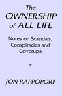 The Ownership of All Life  Notes on Scandals Conspiracies and Coverups
