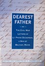 Dearest Father the Civil War Letters of Lt Frank Dickerson a Son of Belfast Maine