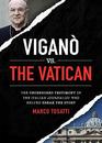 Vigano vs the Vatican The Uncensored Testimony of the Italian Journalist Who Helped Break the Story