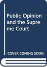 Public Opinion and the Supreme Court