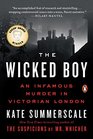 The Wicked Boy An Infamous Murder in Victorian London