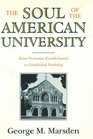 The Soul of the American University From Protestant Establishment to Established Nonbelief