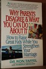 Why Parents Disagree  What You Can Do About It How to Raise Great Kids While You Strengthen Your Marriage
