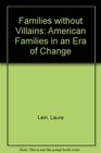 Families Without Villains American Families in an Era of Change