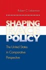 Shaping Race Policy The United States in Comparative Perspective