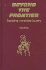 Beyond the Frontier Exploring the Indian Country