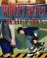 World's Greatest Skate Parks