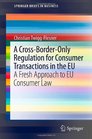 A CrossBorderOnly Regulation for Consumer Transactions in the EU A Fresh Approach to EU Consumer Law