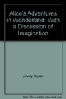 Alice's Adventures in Wonderland With a Discussion of Imagination