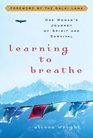 Learning to Breathe One Woman's Journey of Spirit and Survival
