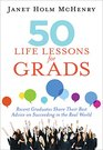 50 Life Lessons for Grads Recent Graduates Share Their Best Advice on Succeeding in the Real World