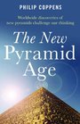 The New Pyramid Age Worldwide Discoveries of New Pyramids Challenge Our Thinking