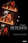 Ingmar Bergman The Life and Films of the Last Great European Director