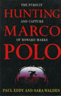 Hunting Marco Polo The Pursuit of the Drug Smuggler Who Couldn't Be Caught by the Agent Who Wouldn't Quit