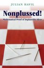 Nonplussed Mathematical Proof of Implausible Ideas